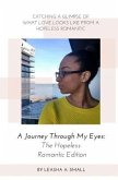 A Journey Through My Eyes: The Hopeless Romantic Edition