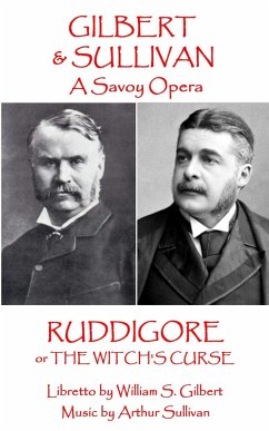 W.S. Gilbert & Arthur Sullivan - Ruddigore: or The Witch's Curse - Sullivan, Arthur; Gilbert, W. S.