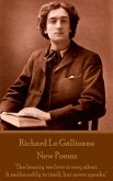 Richard Le Gaillienne - New Poems: "The beauty we love is very silent. It smiles softly to itself, but never speaks."