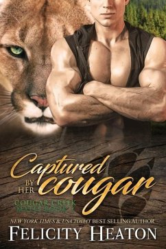 Captured by her Cougar: Cougar Creek Mates Shifter Romance Series - Heaton, Felicity