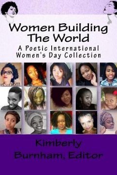 Women Building The World: A Poetic International Women's Day Collection - Addison, Charlotte; Leigh, Sasha; Ekong, Ruth