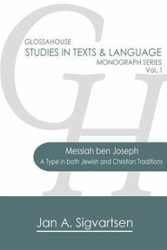 Messiah ben Joseph: A Type in both Jewish and Christian Traditions - Sigvartsen, Jan a.