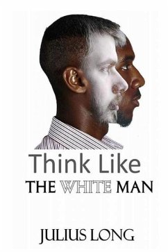 Think Like the White Man - Long Long, Julius