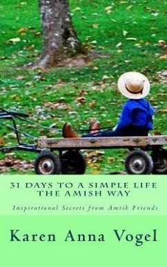 31 Days to a Simple Life The Amish Way - Vogel, Karen Anna