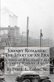 Johnny Romanek: The Start of an Era: A Story of War, Family and Workers' Rights