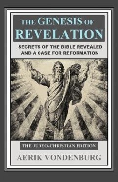 The Genesis of Revelation: Secrets of the Bible Revealed and a Case for Reformation - Vondenburg, Aerik