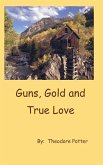 Guns, Gold and True Love
