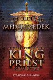 The Order of Melchizedek: A Revelation of the King/Priest Ministry
