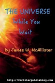 The Universe While You Wait: Twenty eight short stories to read while you wait