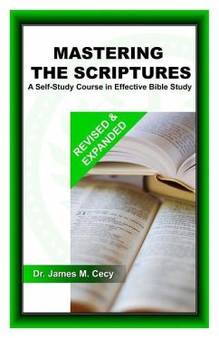 Mastering the Scriptures: A Self-Study Course in Effective Bible Study - Cecy, James M.