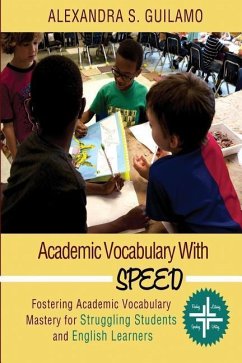 Academic Vocabulary with SPEED: : Fostering Academic Vocabulary Mastery for English Learners and Struggling Students - Guilamo, Alexandra
