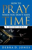 How To Pray When You Don't Have Time: A Devotional