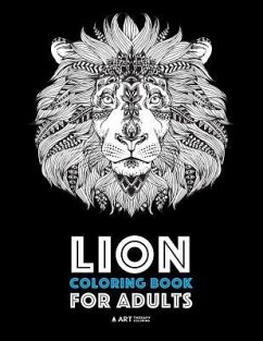 Lion Coloring Book For Adults: Detailed Zendoodle Animals For Relaxation and Stress Relief; Complex Big Cat Designs For Everyone; Great For Teens & O - Art Therapy Coloring