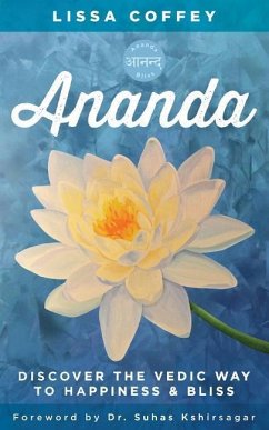 Ananda: Discover the Vedic Way to Happiness and Bliss - Coffey, Lissa