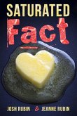 Saturated Fact: A Closer Look at &quote;Healthy Fats&quote; and the Truth about Saturated Fat