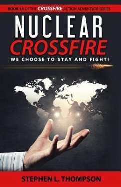 Nuclear Crossfire: We Choose to Stay and Fight! - Thompson, Stephen L.