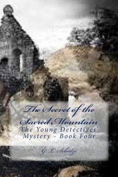 The Secret of the Sacred Mountain: The Young Detectives' Mystery - Book Four - Schulze, G. L.