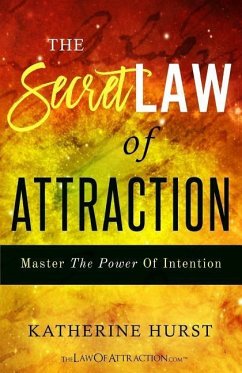 The Secret Law of Attraction: Master the Power of Intention - Hurst, Katherine