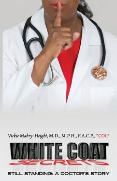 White Coat Secrets: Still Standing: A Doctor's Story - Mabry-Height, M. D. M. P. H. F. a. C. P.