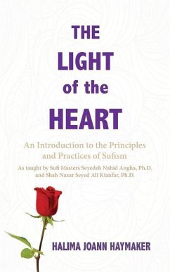 The Light of the Heart: An Introduction to the Principles and Practices of Sufism - Haymaker, Halima Joann