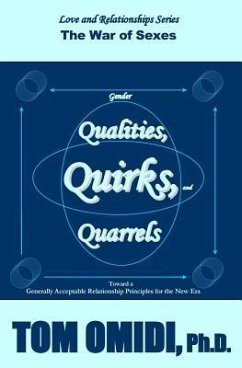 Gender Qualities, Quirks, and Quarrels: The War of Sexes - Omidi Ph. D., Tom