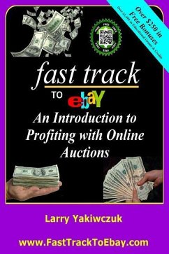 Fast Track To eBay: An Introduction to Profiting with Online Auctions - Yakiwczuk, Larry