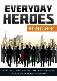 Everyday Heroes: A Collection Of Motivational & Inspirational Stories From Around The World (Self Help Books, Inspirational Books, Moti - Bacak, Matt