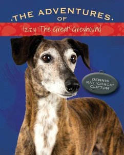 The Adventures of Izzy 'The Great' Greyhound - 'Coach' Clifton, Dennis Ray