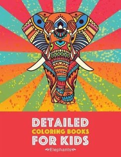 Detailed Coloring Books For Kids: Elephants: Advanced Coloring Pages for Teenagers, Tweens, Older Kids, Boys & Girls, Detailed Zendoodle Animal Design - Art Therapy Coloring
