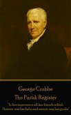 George Crabbe - The Parish Register: &quote;In her experience all her friends relied, Heaven was her help and nature was her guide&quote;