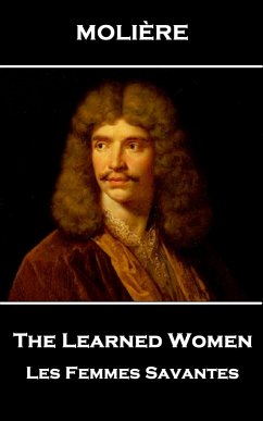 Moliere - The Learned Women: Les Femmes Savantes - Moliere