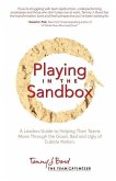 Playing in the Sandbox: A Leader's Guide to Moving Their Team Through the Good, Bad and Ugly of Cubicle Nation