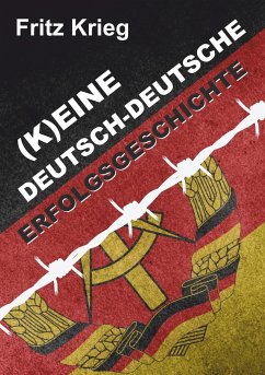 (K)EINE DEUTSCH-DEUTSCHE ERFOLGSGESCHICHTE - Krieg, Fritz