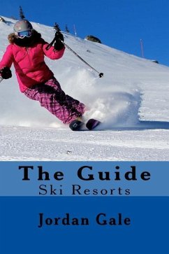 The Guide. Ski Resorts. Second Edition.: An expert's Insights on ski resorts in the Rocky Mountains. - Gale, Jordan