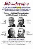 Bloodstains, An Epic History, Volume 4: Political Reconstruction and the Struggle for Healing: An Epic History of the Politics the Produced and Sustai