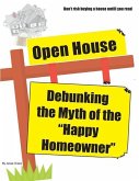 Open House: Debunking the Myth of the &quote;Happy Homeowner&quote;