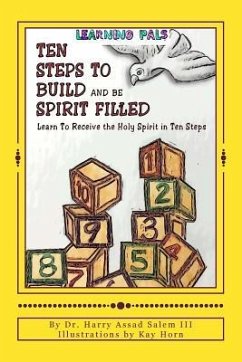 Ten Steps To Build and Be Spirit Filled: Learn to Receive the Holy Spirit in Ten Steps - Salem, Harry Assad