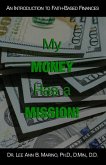 My Money Has A Mission!: An Instructional Guide For Faith-Based Finances