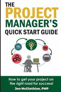 The Project Manager's Quick Start Guide: How To Get Your Project On The Right Road For Success - McGlothian, Jon