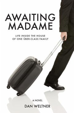 Awaiting Madame: Life Inside The House Of One Uber-Class Family - Weltner, Dan