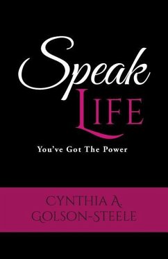 Speak Life: You've Got The Power - Golson-Steele, Cynthia a.