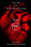 The Art of Self-Destruction: Act One: Bigger on the Inside
