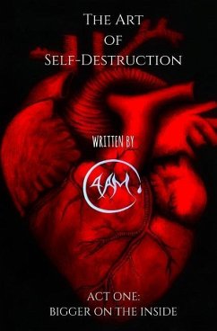 The Art of Self-Destruction: Act One: Bigger on the Inside - 4. a. M.