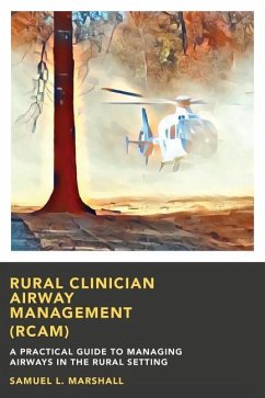 Rural Clinician Airway Management (RCAM): A Practical Guide to Managing Airways in the Rural Setting - Marshall, Samuel L.