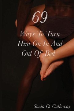 69 Ways to Turn Him on, In and Out of Bed - Calloway, Sonia O.