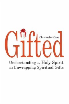 Gifted: Understanding the Holy Spirit and Unwrapping Spiritual Gifts - Cone, Christopher