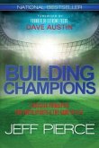 Building Champions: 7 Success Principles for Youth Sports & the ?Game of Life?