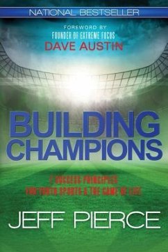 Building Champions: 7 Success Principles for Youth Sports & the ?Game of Life? - Pierce, Jeff