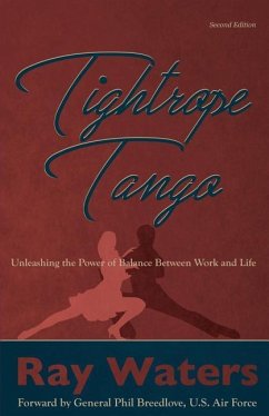 Tightrope Tango (2nd Edition): Unleashing the Power of Balance Between Life and Work - Waters, Ray