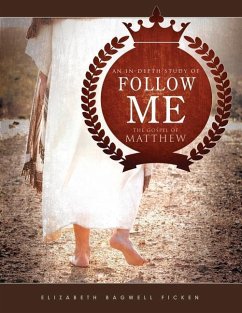 Follow Me: An in-depth study of the Gospel of Matthew - Ficken, Elizabeth Bagwell